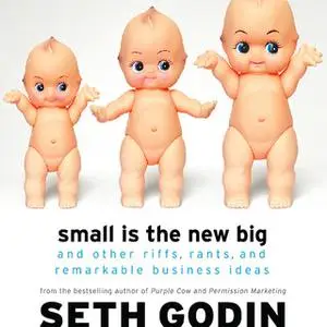 «Small Is the New Big» by Seth Godin