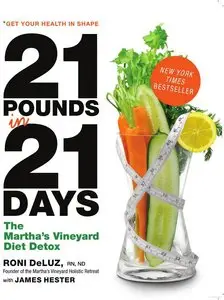 Roni Deluz, James Hester - 21 Pounds in 21 Days: The Martha's Vineyard Diet Detox [Repost]