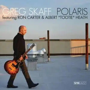 Greg Skaff - Polaris (feat. Ron Carter & Albert 'Tootie' Heath) (2021)