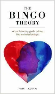 The Bingo Theory: A revolutionary guide to love, life, and relationships.
