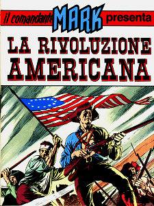 Il Comandante Mark Speciale - Volume 2A - La Rivoluzione Americana