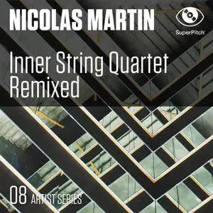 Nicolas Martin - Inner String Quartet Remixed (2018)