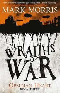 «The Wraiths of War» by Mark Morris