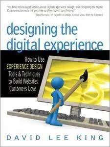 Designing the Digital Experience: How to Use EXPERIENCE DESIGN Tools & Techniques to Build Websites Customers Love (Repost)