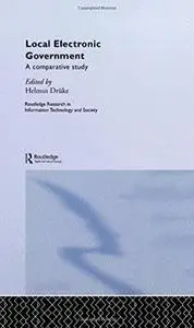 Local Electronic Government: A Comparative Study (Routledge Research in Information Technology and Society)