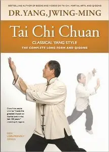 Tai Chi Chuan Classical Yang Style: the Complete Form and Qigong (Repost)
