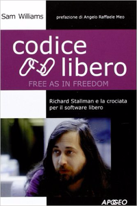 Codice Libero (Free as in Freedom): Richard Stallman e la crociata per il software libero