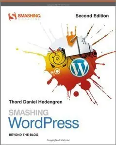 Smashing WordPress: Beyond the Blog, 2 edition (Repost)
