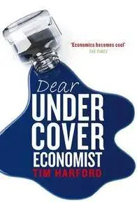 Dear Undercover Economist: The Very Best Letters From the Dear Economist Column