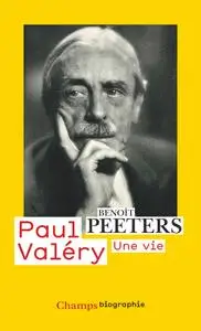 Benoît Peeters, "Paul Valéry, Une vie"