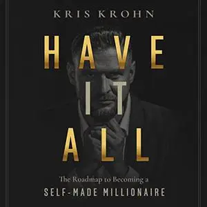 Have It All: The Road Map to Becoming a Self-Made Millionaire [Audiobook]