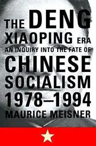 The Deng Xiaoping Era: An Inquiry into the Fate of Chinese Socialism, 1978-1994