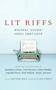 «Lit Riffs» by Jonathan Lethem,Touré,Tom Perrotta,Lester Bangs,Aimee Bender,Amanda Davis,Neal Pollack,J. T. Leroy,Heidi