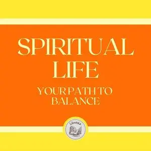 «Spiritual Life: Your Path to Balance» by LIBROTEKA