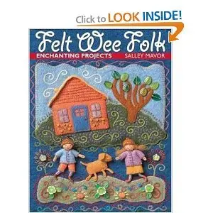 Felt Wee Folk: Enchanting Projects