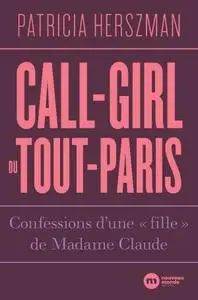Patricia Herszman, "Call-girl du Tout-Paris : Confessions d'une "fille" de Madame Claude"