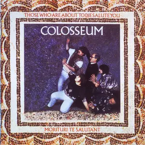 Colosseum - Those Who Are About To Die Salute You (deluxe expanded edition) (1969) (Reuploaded)