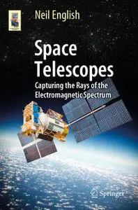 Space Telescopes: Capturing the Rays of the Electromagnetic Spectrum (Repost)