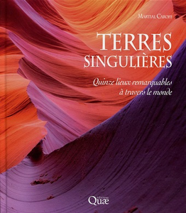 Terres singulières - 15 lieux remarquables à travers le monde