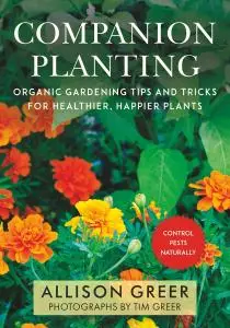 Companion Planting: Organic Tips and Tricks for Healthier, Happier Plants