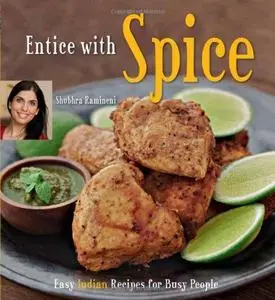 Entice with Spice: Easy Indian Recipes for Busy People