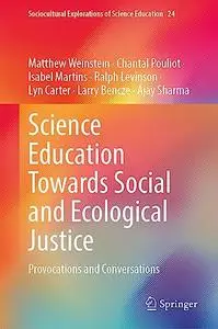 Science Education Towards Social and Ecological Justice: Provocations and Conversations