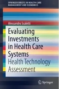 Evaluating Investments in Health Care Systems: Health Technology Assessment (repost)