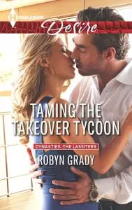 «Taming the Takeover Tycoon» by Robyn Grady