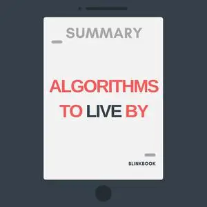 «Summary: Algorithms to Live By» by R John