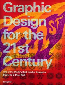 Graphic Design for the 21st Century: 100 of the World's Best Graphic Designers by Charlotte Fiell [Repost]
