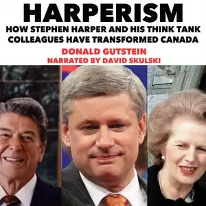 Donald Gutstein, "Harperism: How Stephen Harper and his think tank colleagues have transformed Canada"
