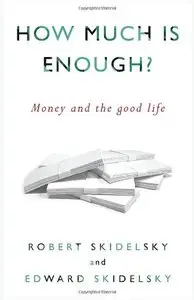 How Much is Enough? Money and the Good Life
