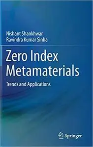 Zero Index Metamaterials: Trends and Applications
