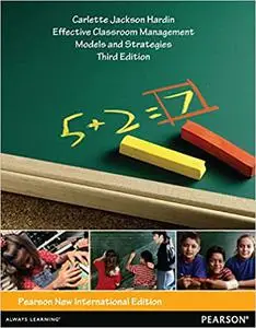 Effective Classroom Management: Pearson New International Edition: Models and Strategies for Today's Classrooms