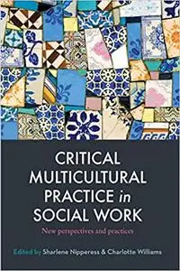 Critical Multicultural Practice in Social Work: New perspectives and practices