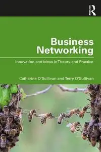Business Networking: Innovation and Ideas in Theory and Practice