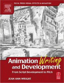 Animation Writing and Development : From Script Development to Pitch