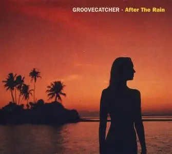 Groovecatcher - After The Rain (2006)