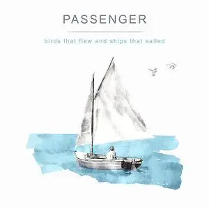 Passenger - Birds That Flew and Ships That Sailed (2022) [Official Digital Download]