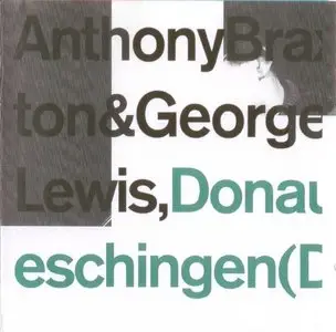 Anthony Braxton - George Lewis - Donaueschingen (Duo) 1976 (1994)