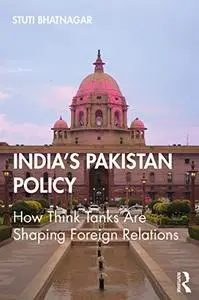 India's Pakistan Policy: How Think Tanks Are Shaping Foreign Relations