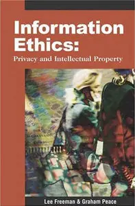 Lee Freeman, «Information Ethics: Privacy and Intellectual Property» [repost]