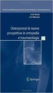 Osteoporosi. Le nuove prospettive in ortopedia e traumatologia