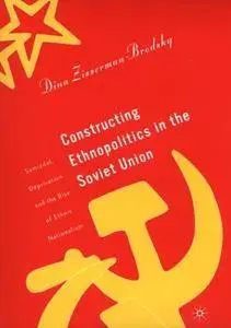 Constructing Ethnopolitics in the Soviet Union: Samizdat, Deprivation and the Rise of Ethnic Nationalism (Repost)