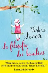 Frédéric Lenoir - La filosofia dei bambini