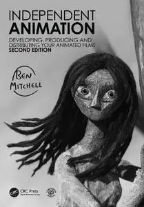 Independent Animation: Developing, Producing and Distributing Your Animated Films, 2nd Edition