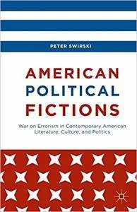 American Political Fictions: War on Errorism in Contemporary American Literature, Culture, and Politics