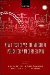 New Perspectives on Industrial Policy for a Modern Britain