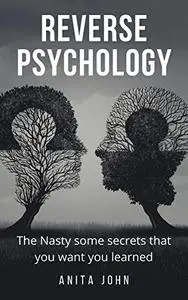 Reverse Psychology:: The Nasty some secrets that you want you learned