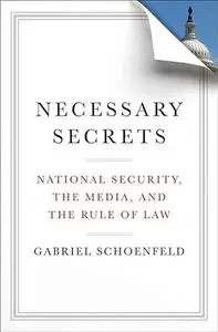 Necessary Secrets: National Security, the Media, and the Rule of Law